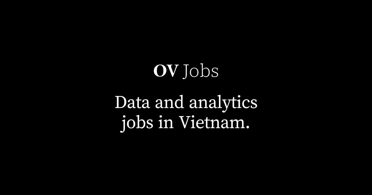 Data and analytics jobs in Vietnam (88 open jobs) · OV Jobs