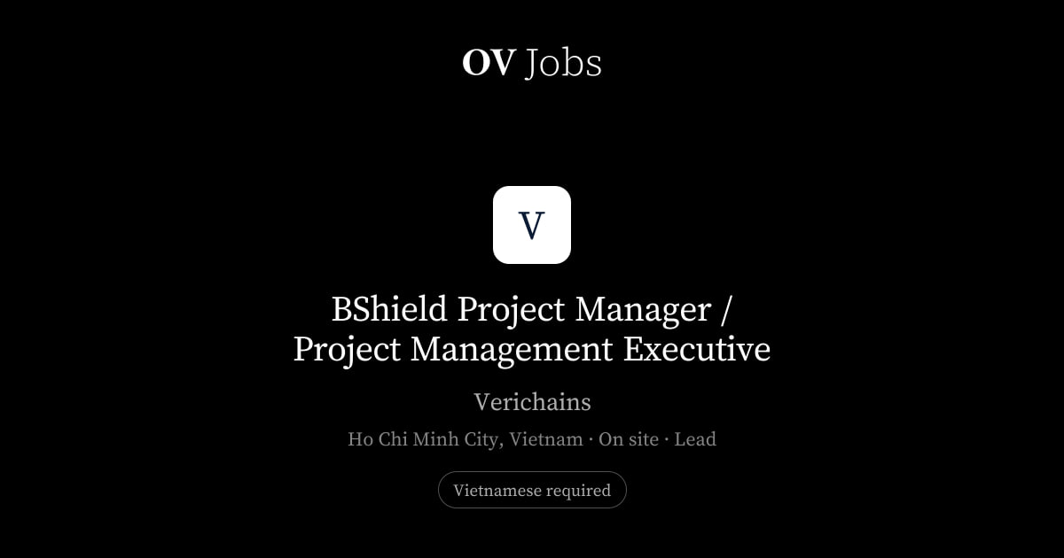 BShield Project Manager / Project Management Executive at Verichains ...