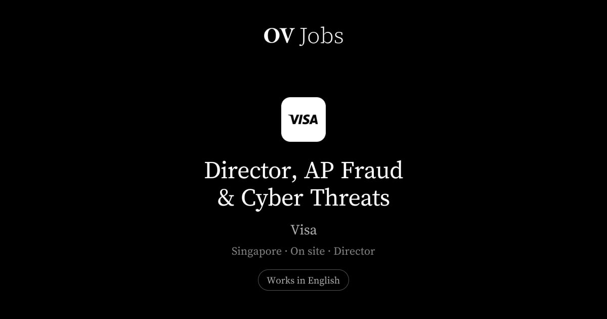 Director, AP Fraud & Cyber Threats at Visa, Singapore · OV Jobs